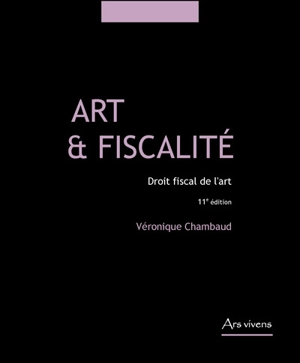 Art & fiscalité : droit fiscal de l'art - Véronique Chambaud