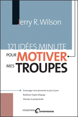 121 idées minute pour motiver mes troupes - Wilson, Jerry R.