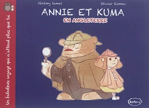 Annie et Kuma : un fabuleux voyage qui n'attend plus que toi. Annie et Kuma en Angleterre - Jérémy Semet