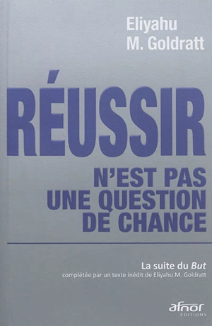 Réussir n'est pas une question de chance - Eliyahu Moshe Goldratt