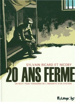 20 ans ferme : un récit pour témoigner de l'indignité d'un système - Sylvain Ricard