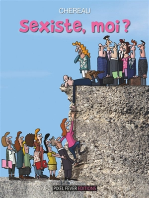 Sexiste, moi ? - Antoine Chereau