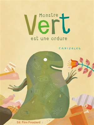 Monstre vert est une ordure - Canizales