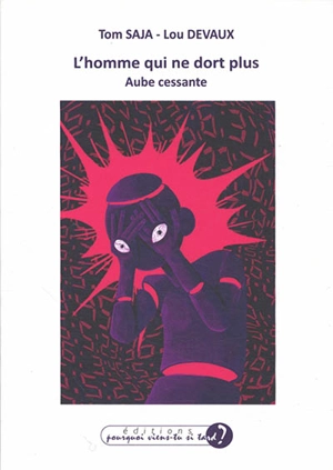 L'homme qui ne dort plus. Aube cessante - Tom Saja