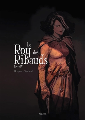 Le roy des Ribauds. Vol. 4 - Vincent Brugeas