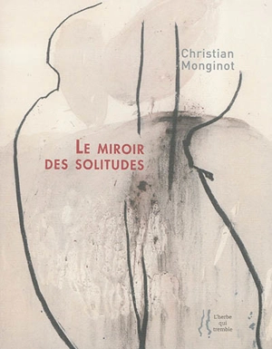 Le miroir des solitudes. Les marcheurs de silence - Christian Monginot