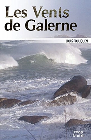 Les vents de Galerne - Louis Pouliquen