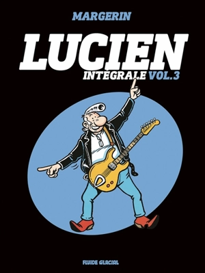 Lucien : intégrale. Vol. 3 - Frank Margerin