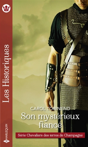 Son mystérieux fiancé : chevaliers des terres de Champagne - Carol Townend