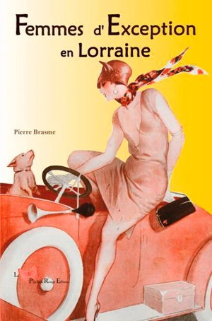 Femmes d'exception en Lorraine - Pierre Brasme