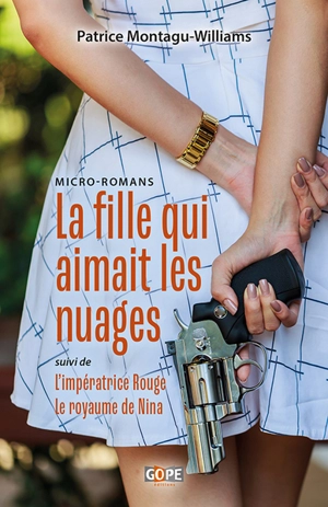 La fille qui aimait les nuages. L'impératrice rouge. Le royaume de Nina : micro-romans - Patrice Montagu-Williams