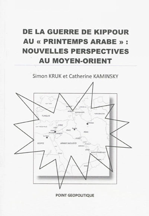 De la guerre de Kippour au printemps arabe : nouvelles perspectives au Moyen-Orient - Simon Kruk