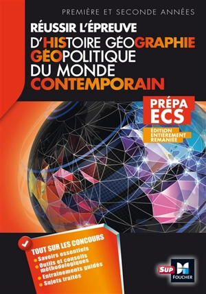 Réussir l'épreuve d'histoire, géographie, géopolitique du monde contemporain : prépa ECS, première et seconde années, nouveau programme : tout sur les concours