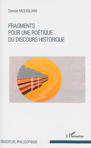 Fragments pour une poétique du discours historique - Denise Modigliani