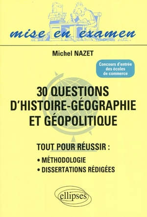 30 questions d'histoire géographie et géopolitique : concours d'entrée des écoles de commerce - Michel Nazet