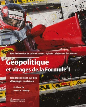 Géopolitique et virages de la Formule 1 : regards croisés sur des dérapages contrôlés - Lefebvre, Sylvain