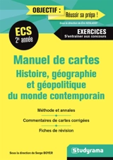Manuel de cartes, histoire, géographie et géopolitique du monde contemporain, ECS 2e année : méthode et annales, commentaires de cartes corrigées, fiches de révision - Jean-Louis Donnadieu