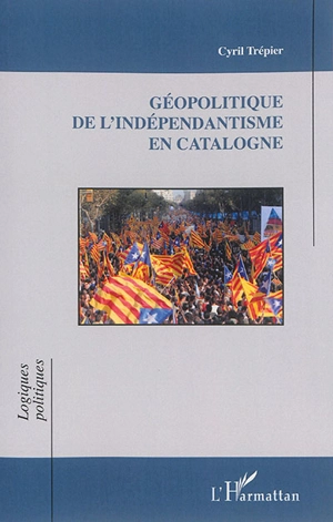 Géopolitique de l'indépendantisme en Catalogne - Cyril Trépier