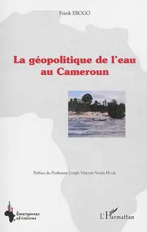 La géopolitique de l'eau au Cameroun - Frank Ebogo