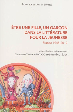 Etre une fille, un garçon dans la littérature pour la jeunesse. France 1945-2012