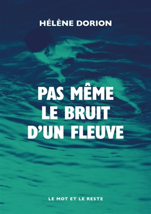 Pas même le bruit d'un fleuve - Hélène Dorion