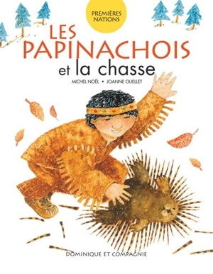 Les Papinachois et la chasse - Michel Noël