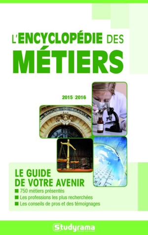 L'encyclopédie des métiers : le guide de votre avenir : 2015-2016 - Marie-Lorène Giniès