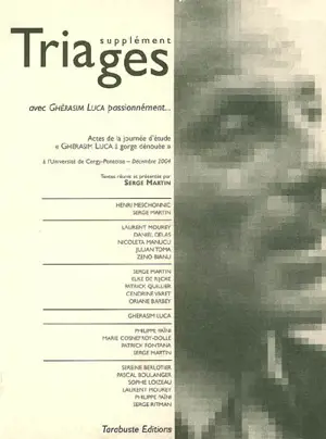 Triages, supplément, n° 2005. Actes de la journée d'étude Ghérasim Luca à gorge dénouée tenue le 10 décembre 2004 à l'Université de Cergy-Pontoise