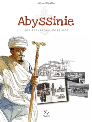 Abyssinie, une traversée dessinée - Joël Alessandra