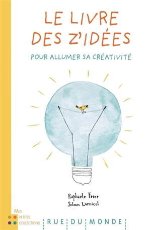 Le livre des z'idées : pour allumer sa créativité - Raphaële Frier