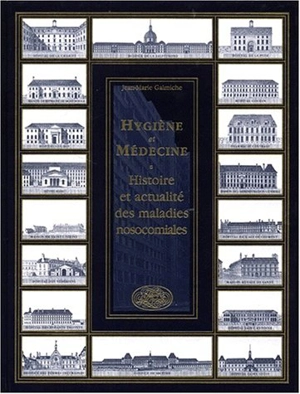 Hygiène et médecine : histoire et actualités des maladies nosocomiales - Jean-Marie Galmiche