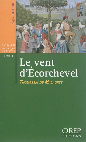 Le vent d'Ecorchevel. Vol. 3. Thomassin de Malaurty - Brigite Piedfert
