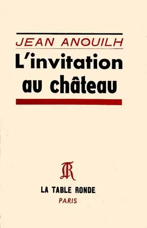 L'Invitation au château - Jean Anouilh