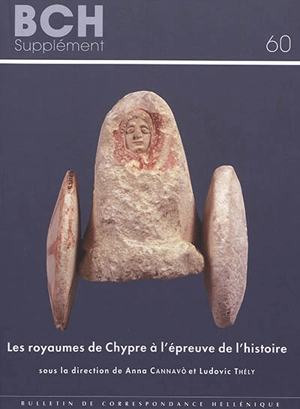 Les royaumes de Chypre à l'épreuve de l'histoire : transitions et ruptures de la fin de l'âge du bronze au début de l'époque hellénistique