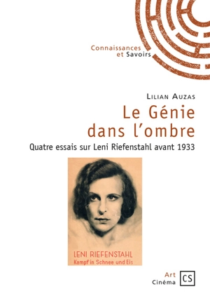 Le génie dans l'ombre : quatre essais sur Leni Riefenstahl avant 1933 - Lilian Auzas