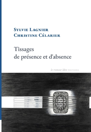 Tissages de présence et d'absence - Sylvie Lagnier