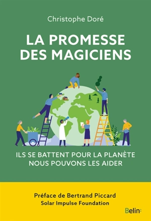La promesse des magiciens : ils se battent pour la planète, nous pouvons les aider - Christophe Doré