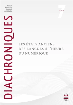 Diachroniques, n° 7. Les états anciens des langues à l'heure du numérique