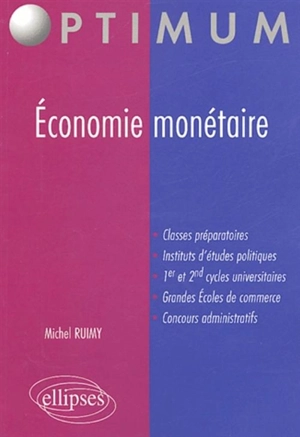 Economie monétaire : classes préparatoires, instituts d'études politiques, 1er et 2nd cycles universitaires, grandes écoles de commerce, concours administratifs - Michel Ruimy