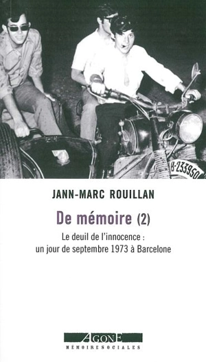 De mémoire. Vol. 2. Le deuil de l'innocence : un jour de septembre 1973 à Barcelone - Jann-Marc Rouillan