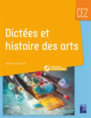 Dictées et histoire des arts : CE2 - Mélanie Pouëssel