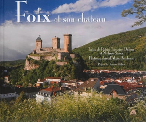Foix et son château - Patrice Teisseire-Dufour