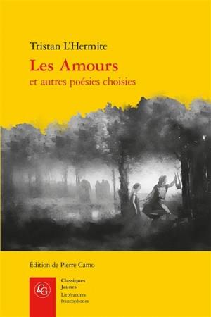 Les amours : et autres poésies choisies - Tristan L'Hermite