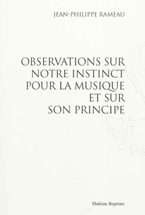 Observations sur notre instinct pour la musique et sur son principe - Jean-Philippe Rameau