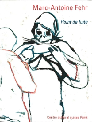 Marc-Antoine Fehr : point de fuite