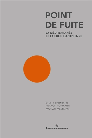 Point de fuite : la Méditerranée et la crise européenne