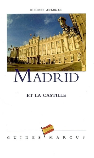 Madrid et la Castille - Philippe Araguas