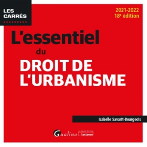 L'essentiel du droit de l'urbanisme : 2021-2022 - Isabelle Savarit-Bourgeois