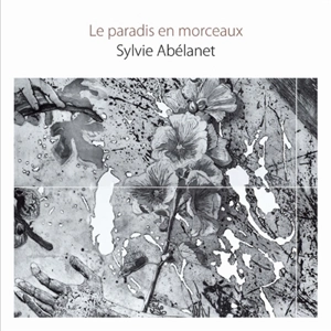 Le paradis en morceaux - Sylvie Abélanet