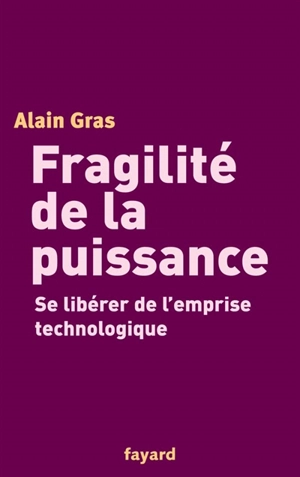 Fragilité de la puissance - Alain Gras